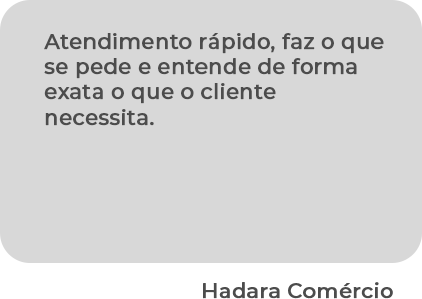 Atendimento rápido, faz o que se pede e entende de forma exata